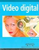 Cover of: Video Digital / Sams Teach Yourself Digital Video and DVD Authoring All in One (Diseno Y Creatividad / Design & Creativity)