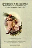 Cover of: Haciendas Y Posesiones De La Compania De Jesus En Venezuela: El Colegio De Caracas En El Siglo XVIII