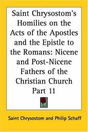 Cover of: Saint Chrysostom's Homilies on the Acts of the Apostles and the Epistle to the Romans: Nicene and Post-Nicene Fathers of the Christian Church, Part 11