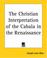 Cover of: The Christian Interpretation Of The Cabala In The Renaissance