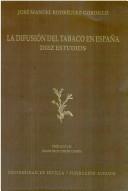 Cover of: La difusión del tabaco en España by José Manuel Rodríguez Gordillo