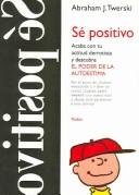 Cover of: Sé positivo by Abraham J. Twerski