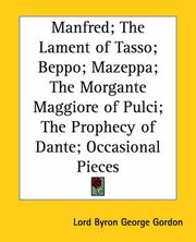Cover of: Manfred; the Lament of Tasso; Beppo; Mazeppa; the Morgante Maggiore of Pulci; the Prophecy of Dante; Occasional Pieces