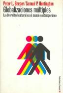 Cover of: Globalizaciones multiples / Many Globalizations: La Diversidad Cultural en el Mundo Contemporaneo / Cultural Diversity in the Contemporary World (Estado Y Sociedad/ State and Society)