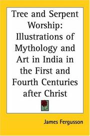 Cover of: Tree and Serpent Worship: Illustrations of Mythology and Art in India in the First and Fourth Centuries after Christ