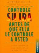 Cover of: Controle Su Ira Antes De Que Ella Lo Controle a Usted/ How to Control Your Anger Before It Controls You (Autoayuda / Self-Help)