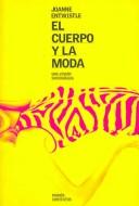Cover of: El cuerpo y la moda / The Fashioned Body: Una Vision Sociologica / Fashion, Dress and Modern Social Theory (Contextos / Context)