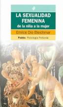 Cover of: La Sexualidad Femenina / Femenine Sexuality: De la nina a la mujer/ From the Girl to the Woman (Psicologia Profunda / Deep Psychology)