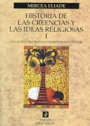 Cover of: Historia de las creencias y las ideas religiosas/ History of the Beliefs and the Religious Ideas by Mircea Eliade