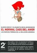 Cover of: El normal caos del amor / The Normal Chaos of Love: Las nuevas formas de la relacion amorosa / The new forms of love relation (Contextos / Context)