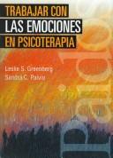 Cover of: Trabajar con las emociones en psicoterapia/ Working With Emotions In Psychotherapy (Psicologia, Psiquiatria, Psicoterapia/ Psychology, Psychiatry, Psychotherapy) by Leslie S. Greenberg, Sandra C. Paivio