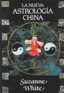 Cover of: LA Nueva Astrologia China by Suzanne White