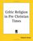 Cover of: Celtic Religion In Pre Christian Times