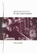 El Ojo Interminable by Jacques Aumont