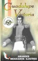 Cover of: Guadalupe Victoria by Francisco Caudet
