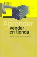 Cover of: Aprender a Vender En Tienda / Learning to Sell in Stores (Aprender / Learning) by Pere Martinez Escriba