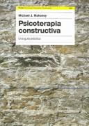 Cover of: Psicoterapia Constructiva / Constructive Psychotherapy: Una guia practica / Theory and Practice (Psicologia, Psiquiatria, Psicoterapia / Psychology, Psychiatry, Psychotherapy)