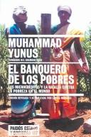 Cover of: El Banquero De Los Pobres/  Banker of the Poor: Los Microcreditos y la Batalla COntra la Pobreza en el Mundo / Micro Lending and the Battle Against World ... (Estado Y Sociedad / State and Society)
