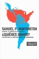 Cover of: Quienes somos?: Los desafios a la identidad estadounidense (Paidos Estado Y Sociedad 122)