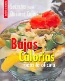 Cover of: Bajas Calorias Para La Oficina: Secretospara Quemar Calorias