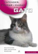 Cover of: Entender, Educar Y Cuidar a Tu Gato/Understanding, Educating And Taking Care of Your Cat (Entender, Educar Y Cuidar Tu Mascota / Understand, Educate and Care for Your Pet)