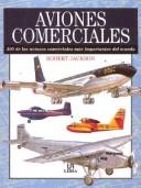 Cover of: Aviones comerciales: 300 de los aviones comerciales mas importantes del mundo