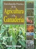 Cover of: Enciclopedia Practica De LA Agricultura Y LA Ganaderia / Practical Encyclopedia of Agriculture and Husbandry