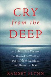 Cover of: Cry from the Deep: The Submarine Disaster That Riveted the World and Put the New Russia to the Ultimate Test