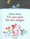 Cover of: Un Caso Para Los Tres Amigos/ a Case for the Three Friends