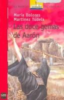 Cover of: Las Doce Gemas De Aaron/ Aaron's Twelve Gems by Maria Dolores Martinez De Tudela