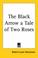 Cover of: The Black Arrow a Tale of Two Roses