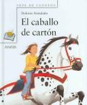 Cover of: El Caballo De Carton / The Cardboard Horse (Sopa De Cuentos / Soup of Stories) by Dolores Avendano