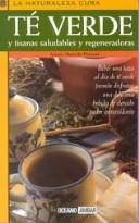 Cover of: Te Verde Y Tisanas Saludables Y Regeneradoras (La Naturaleza Cura)