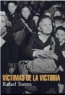 Cover of: Victimas De La Victoria (Memoria) by Rafael Torres