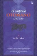 Cover of: El Imperio Otomano 1300-1650 (Biografia Historica)