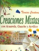 Cover of: Creaciones Mixtas / Creative Watermedia Painting Techniques (Tecnicas Creativas/Creative Techniques)