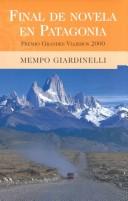 Cover of: Final De Novela En Patagonia (Biblioteca Grandes Viajeros) by Mempo Giardinelli