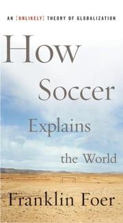 Cover of: How soccer explains the world: an unlikely theory of globalization