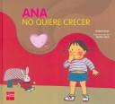 Cover of: Ana No Quiere Crecer/ Ana Doesn't Want to Grow Up (Cuentos Para Sentir / Feeling Stories)