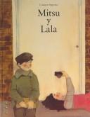 Cover of: Mitsu Y Lala/ Mitsu and Lala (Los Albumes De Sopa De Libros / Book Soup Albums) by Carmen Segovia