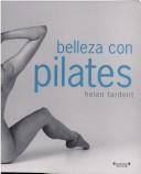 Belleza Con Pilates/ Beauty Pilates by Helen Ardent, Helen Tardent
