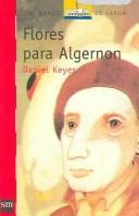 Cover of: Flores Para Algernon/ Flowers for Algernon (El Barco De Vapor / the Steamboat) by Daniel Keyes, Paz Barroso