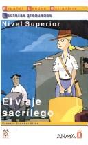 Cover of: El Viaje Sacrilego / The Sacrilegious Voyage (Lecturas Graduadas / Graded Readings)