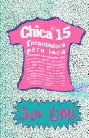 Cover of: Chica de 15 Encantadora Pero Loca / Girl, 15, Charming but Insane by Sue Limb, Alejandra Perez Del Real