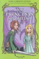 Cover of: Dos Princesas Sin Miedo by Gail Carson Levine