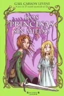 Cover of: DOS Princesas Sin Miedo by Gail Carson Levine