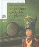 Cover of: El Valiente Soldadito De Plomo/The Steadfast Tin Soldier (Sopa De Cuentos / Soup of Stories) by Hans Christian Andersen