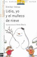 Cover of: Lidia, Yo Y El Muneco De Nieve / Lidia, the Snowmen And I by Dimiter Inkiow