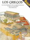 Cover of: Los Griegos/ Greeks: El Nacimiento De La Democracia Y De La Cultura Occidental / the Birth of Democracy and Western Culture