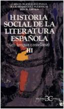 Cover of: Historia Social de La Literatura Espaola III by Carlos Blanco Aguinaga, Julio Rodriguez Puertolas, Iris M. Zavala
